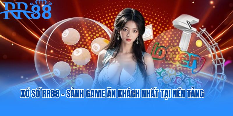 Xổ số RR88 - Sảnh game ăn khách nhất tại nền tảng 